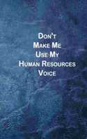 Don't Make Me Use My Human Resources Voice