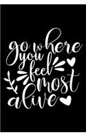 Go Where You Feel Most Alive