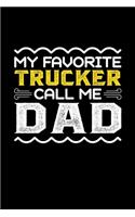 My Favorite Trucker Call Me Dad: Birthday, Retirement, Fathers Day Gift for Trucker Dad, Lined Notebook, 6" x 9", 120 Pages