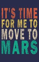 It's time for me to Move to Mars: Funny Nerd Gamer Geek Journal Gift