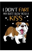 I Didn't Fart My Butt Blew You A Kiss