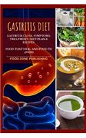 Gastritis Diet: Gastritis Cause, Symptoms, Treatment, Diet Plan & Recipes: Food That Heal and Food to Avoid