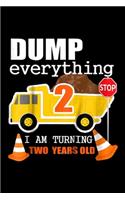 dump everything 2 stop I am turning two years old: Kids 2nd Truck Theme Birthday Party Gif Age 2 Yr Old Boy Journal/Notebook Blank Lined Ruled 6x9 100 Pages