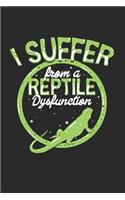 I suffer from a Reptile Dysfunction: Notizbuch für Reptilienfans