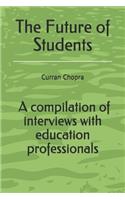 Future of Students: A compilation of interviews with education professionals