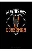 My Better Half Is A Doberman: Gas & Mileage Log Book(1134 Gas & Mileage Log Book)