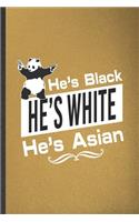 He's Black He's White He's Asian