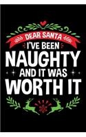 Dear Santa I've Been Naughty And it Was Worth It