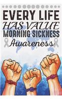 Every Life Has Value Morning Sickness Awareness: College Ruled Morning Sickness Awareness Journal, Diary, Notebook 6 x 9 inches with 100 Pages