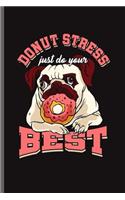 Donut Stress Just do your Best: Cool Animated Dog and Donut Design Sayings Blank Journal any occasional Gift (6"x9") Lined Notebook to write in