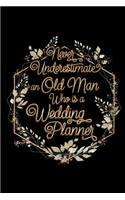 Never Underestimate an Old Man Who is a Wedding Planner