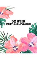 52 Week Daily Meal Planner: Tropical Hibiscus Island Time Flower - Plan Shop and Prepare Large - Small Family Menu - Recipe Grocery Market Shopping Lists Budget Tracker - Vegan