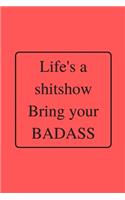 Life's a shitshow Bring your BADASS