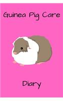 Guinea Pig Care Diary: Specially Designed Fun Kid-Friendly Daily Guinea Pig Log Book to Look After All Your Small Pet's Needs. Great For Recording Feeding, Water, Cleaning