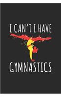 I Can't I Have Gymnastics: Gymnastics Notebook, Dotted Bullet (6" x 9" - 120 pages) Sports Themed Notebook for Daily Journal, Diary, and Gift