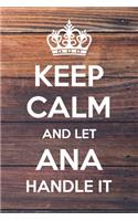 Keep Calm and Let Ana Handle It