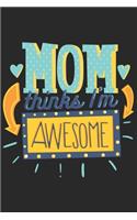Mom Thinks I'm Awesome