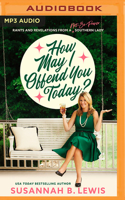 How May I Offend You Today?