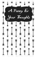 Penny for Your Thoughts A Journal