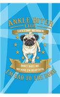 Ankle Biter Club Lifetime Member: Don't Hate Me Because I'm Beautiful, I'm Bad to the Bone - Pug Notebook Journal Composition Book