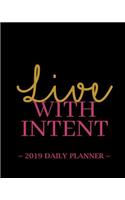 2019 Daily Planner - Live with Intent: 8 X 10, 12 Month Success Planner, 2019 Calendar, Daily, Weekly and Monthly Personal Planner, Goal Setting Journal, Increase Productivity, 150 Pages
