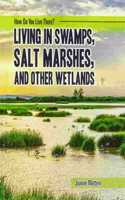 Living in Swamps, Salt Marshes, and Other Wetlands
