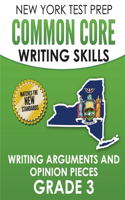 NEW YORK TEST PREP Common Core Writing Skills Writing Arguments and Opinion Pieces Grade 3