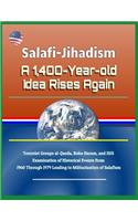 Salafi-Jihadism: A 1,400-Year-Old Idea Rises Again - Terrorist Groups Al-Qaeda, Boko Haram, and Isis, Examination of Historical Events from 1960 Through 1979 Leading to Militarization of Salafism