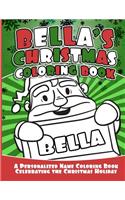 Bella's Christmas Coloring Book: A Personalized Name Coloring Book Celebrating the Christmas Holiday