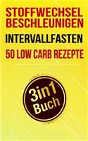 Stoffwechsel Beschleunigen, Intervallfasten & 50 Low Carb Rezepte: Schnell Abnehmen Ohne Hunger (3in1 Buch)(2 Abnehmen Buch Box)