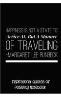 Happiness Is Not a State to Arrive at But a Matter of Traveling: Inspirational Quotes of Positivity Notebook