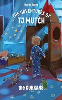 Adventures of Tj Mutch and the Gurkans