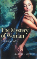 Mystery of Woman, The – A Book for Men