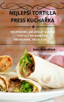 Nejlepsí Tortilla Press KuchaŘka