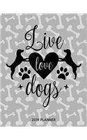 Live Love Dogs 2019 Planner: Dated Weekly Planner with to Do Notes & Dog Quotes