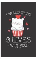 I Would Spend 9 Lives with You: Cat Lover Journal