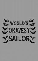World's Okayest Sailor: Notebook, Journal or Planner Size 6 X 9 110 Lined Pages Office Equipment Great Gift Idea for Christmas or Birthday for a Sailor