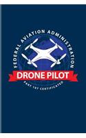 Drone Pilot Federal Aviation Administration Part 107 Certified