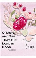 Emma: O Taste and See That the Lord Is Good: Christian Journal with Bible Topics and Verses