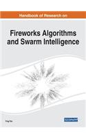 Handbook of Research on Fireworks Algorithms and Swarm Intelligence
