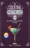 Cocktail Masterclass: 1500 Days of Mixology from the Best Bartenders in the World Full Color Edition