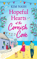 Hopeful Hearts at the Cornish Cove: The feel-good, romantic read from Kim Nash(1 Cornish Cove)