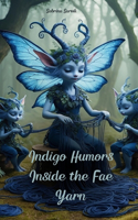 Indigo Humors Inside the Fae Yarn