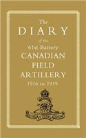 Diary of the 61st Battery Canadian Field Artillery 1916-1919