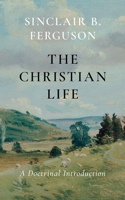 The Christian Life: A Doctrinal Introduction(English)