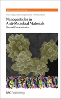 Nanoparticles in Anti-Microbial Materials: Use and Characterisation: Volume 23 (Nanoscience & Nanotechnology Series)
