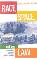 Race, Space, and the Law: Unmapping a White Settler Society