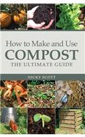 How to Make and Use Compost: The Ultimate Guide