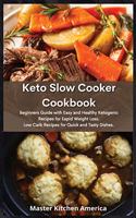 Keto Slow Cooker Cookbook: Enjoy your Healthy Low-Carb meals without Stress. Lose Weight and Burn Fat with Delicious Recipes.