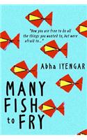Many Fish to Fry